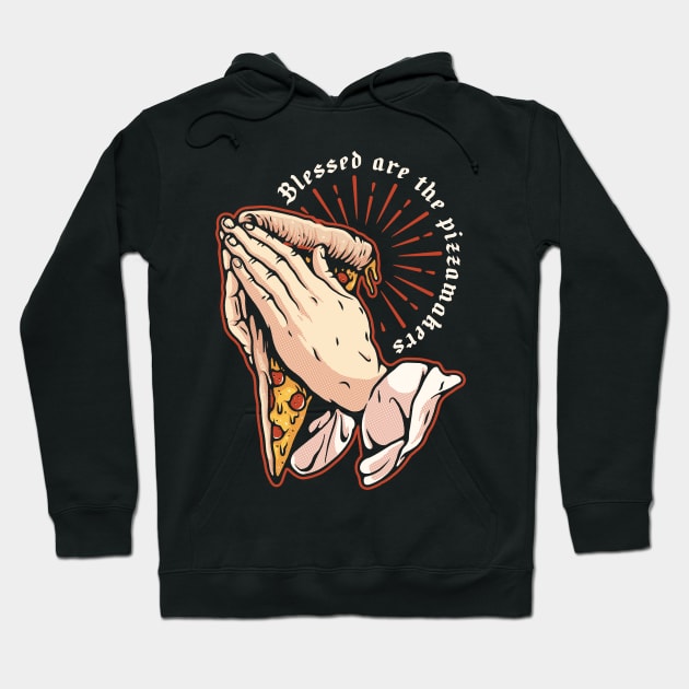 Blessed are the pizzamakers Hoodie by NinthStreetShirts